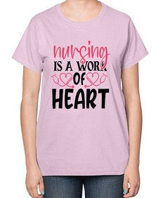 Nursing is a work of heart Style 1268# - nurse-  Ladies T-Shirt