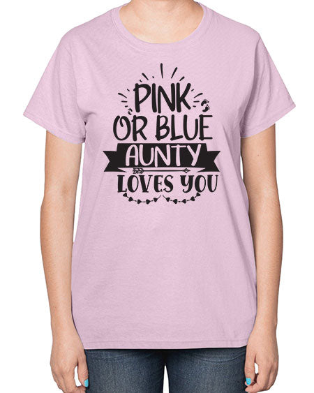 Pink or blue aunty loves you 430# - pregnancy-  Ladies T-Shirt