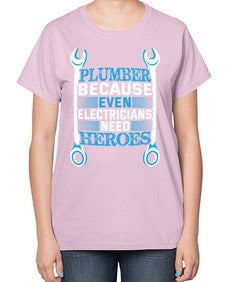 Plumber because even electricians need heroes 1320# - plumber-  Ladies T-Shirt