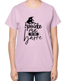 Pointe me to the barre 174# - ballet-  Ladies T-Shirt
