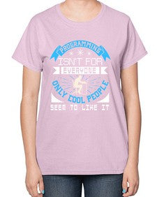 Programming isnt for everyone 17# - computer-  Ladies T-Shirt
