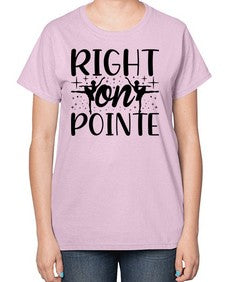 Right on pointe 183# - ballet-  Ladies T-Shirt