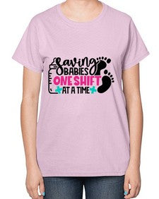 Saving Babies One Shift At A Time Style Style 1371# - nurse-  Ladies T-Shirt
