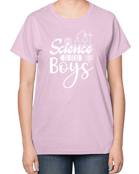 Science Is For Boys 106# - general science-  Ladies T-Shirt