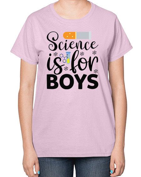 Science Is For Boys 107# - general science-  Ladies T-Shirt