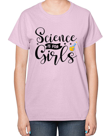Science Is For Girls 102# - general science-  Ladies T-Shirt