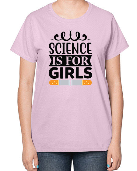 Science Is For Girls 99# - general science-  Ladies T-Shirt