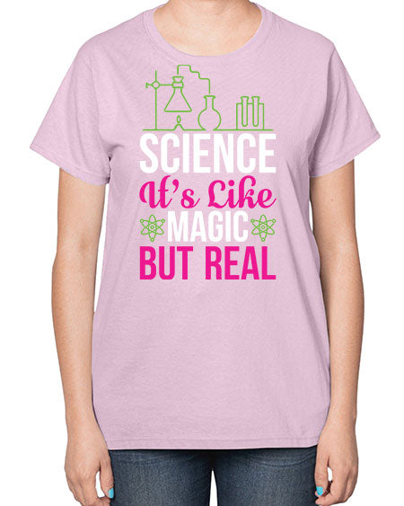 Science It s Like Magic But Real 87# - general science-  Ladies T-Shirt