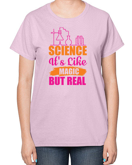 Science Its Like Magic But Real 79# - general science-  Ladies T-Shirt