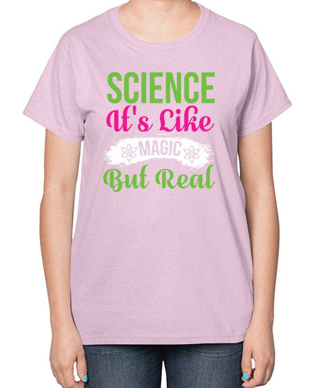 Science Its Like Magic But Real 80# - general science-  Ladies T-Shirt