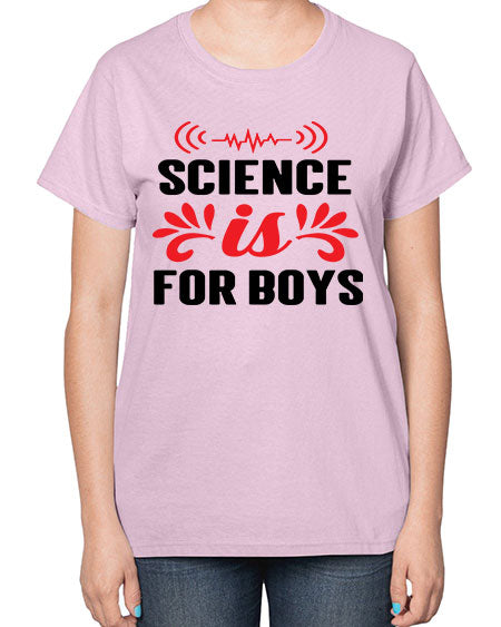 Science is for Boys 108# - general science-  Ladies T-Shirt