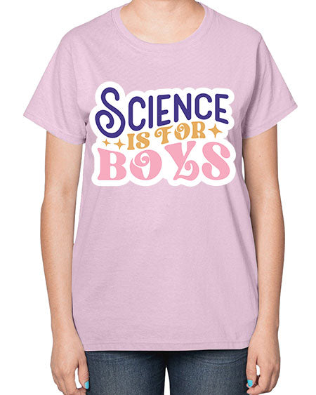 Science is for boys 104# - general science-  Ladies T-Shirt