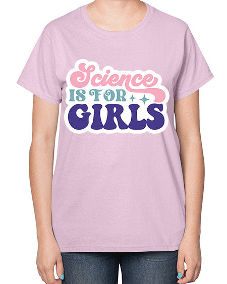 Science is for girls 101# - general science-  Ladies T-Shirt