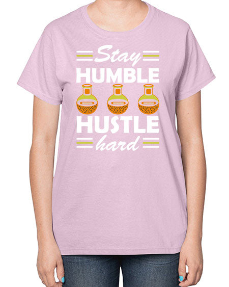StayhumblehustlehardScience tshirt design Sciencetshirtdesign 24# - general science-  Ladies T-Shirt