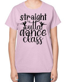 Straight outta dance class 191# - ballet-  Ladies T-Shirt