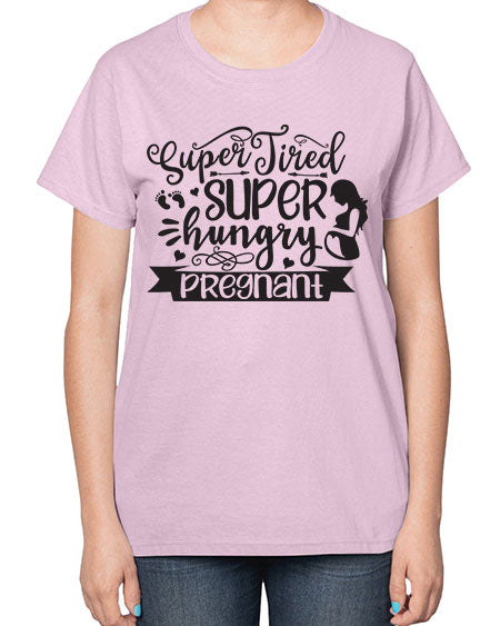 Super tired super hungrypregnant 450# - pregnancy-  Ladies T-Shirt