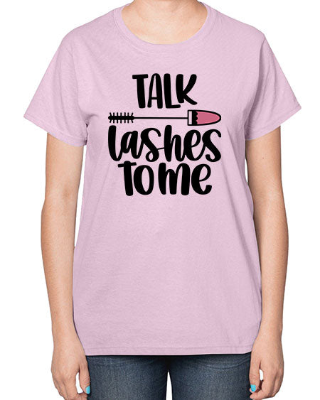 Talk Lashes To Me Style 16# -makeup  Ladies T-Shirt