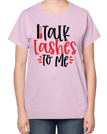 Talk Lashes To Me Style 219# -makeup  Ladies T-Shirt