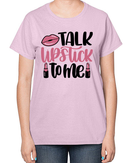 Talk Lipstick To Me Style 15# -makeup  Ladies T-Shirt
