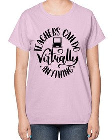 Teachers Can Do Anything Virtually Style 1471# - teacher-  Ladies T-Shirt