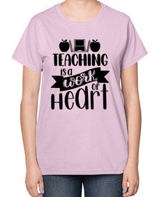 Teaching Is A Work Of Heart Style 1479# - teacher-  Ladies T-Shirt