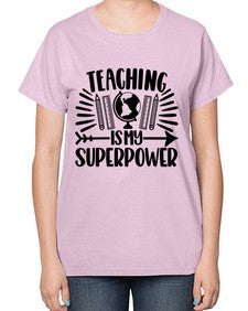 Teaching Is My Superpower Style 1483# - teacher-  Ladies T-Shirt