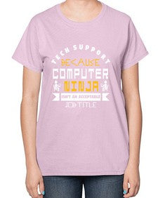 Tech Support because computer ninna is not a job title 14# - computer-  Ladies T-Shirt