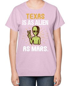Texas is as alien as mars 39# - ufo-  Ladies T-Shirt