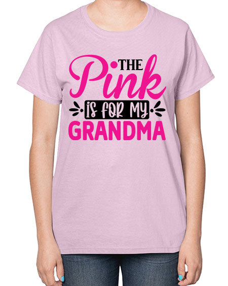 The Pink is for My Grandma 2# - breast cancer-  Ladies T-Shirt