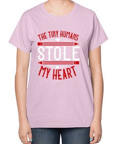The Tiny Humans STOLE MY HEART Style 1531# - teacher-  Ladies T-Shirt