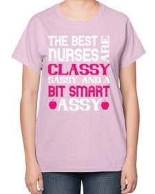 The best nurses are classysassy and a bit smart assy Style 1503# - nurse-  Ladies T-Shirt