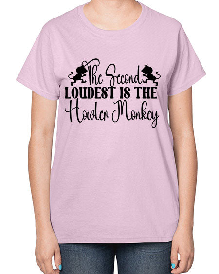 The second loudest is the  - monkey-  Ladies T-Shirt
