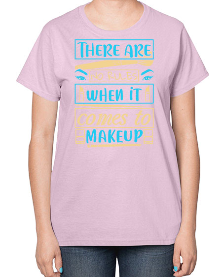 There are no rules when it comes to makeup Style 180# -makeup  Ladies T-Shirt