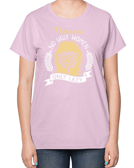 There are no ugly women only lazy Style 179# -makeup  Ladies T-Shirt
