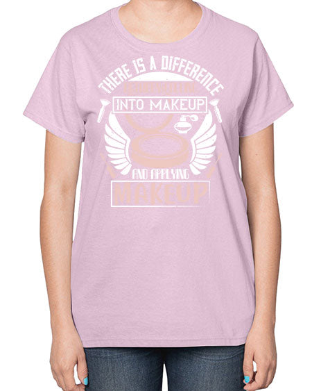 There is a difference between falling into makeup and applying makeup Style 178# -makeup  Ladies T-Shirt