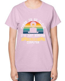 There is no cloud 11# - computer-  Ladies T-Shirt