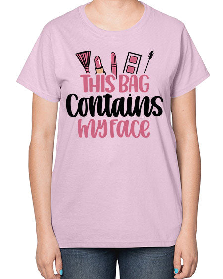 This Bag Contains My Face Style 14# -makeup  Ladies T-Shirt