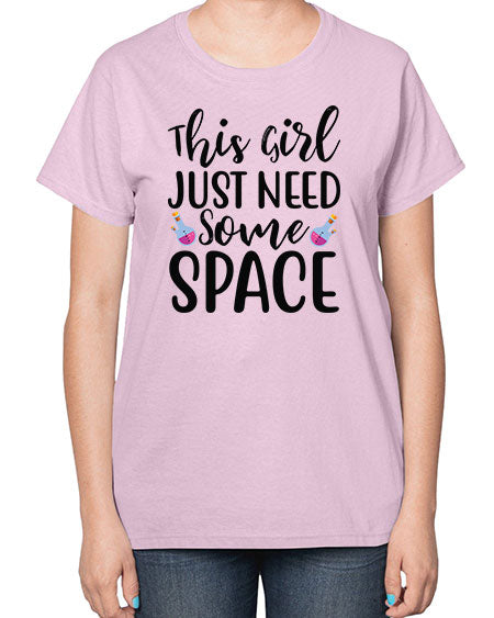 This Girl Just Need Some Space 4# - space-  Ladies T-Shirt