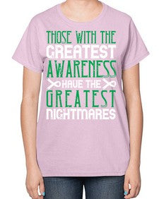 Those with the greatest awareness have the greatest nightmares Style 12# - Self awareness-  Ladies T-Shirt