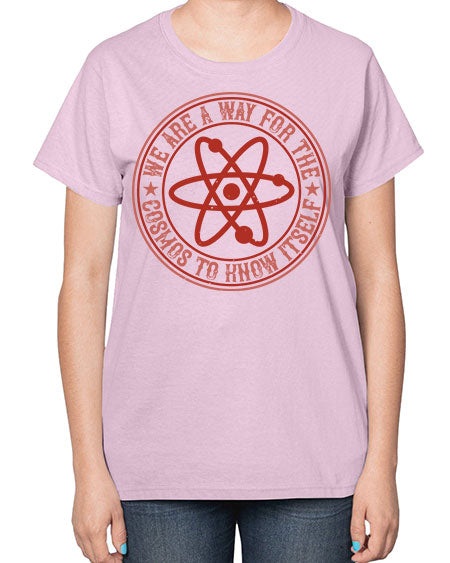 We are a way for the cosmos to know itself 300# - general science-  Ladies T-Shirt