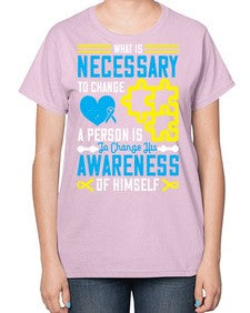What is necessary to change a person is to change his awareness of himself Style 8# - Self awareness-  Ladies T-Shirt