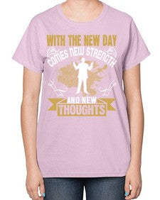 With the new day comes new strength and new thoughts Style 3# - motivation-  Ladies T-Shirt