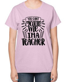 You Cant Scare Me Im Style 1682# - teacher-  Ladies T-Shirt