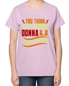 You think Im a prima donna dont you 173# - chess-  Ladies T-Shirt
