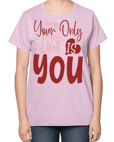 Your Only Limit Is You Style 54# - motivation-  Ladies T-Shirt