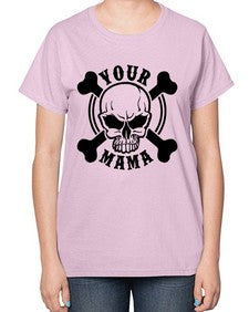 Your mama 1272# - skull and bones-  Ladies T-Shirt