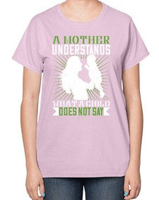 a mother understands what a child does not say 27# - parents day-  Ladies T-Shirt