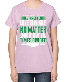 a parents love is whole no matter how many times divided 29# - parents day-  Ladies T-Shirt