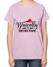 basically a detective 248# - true crime-  Ladies T-Shirt