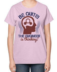 be quite the engineer is thinking Style 59# - engineer-  Ladies T-Shirt